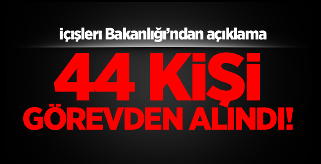 44 mülki idare amiri görevden uzaklaştırıldı