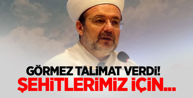 Görmez talimat verdi! Şehitlerimiz için...