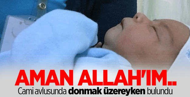 Donmak üzereyken son anda bulundu!