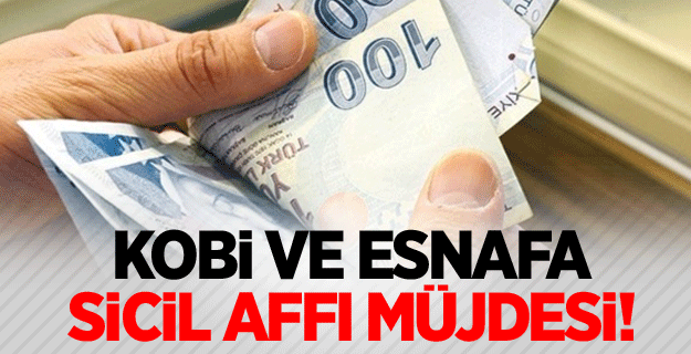 KOBİ ve esnafa sicil affı müjdesi