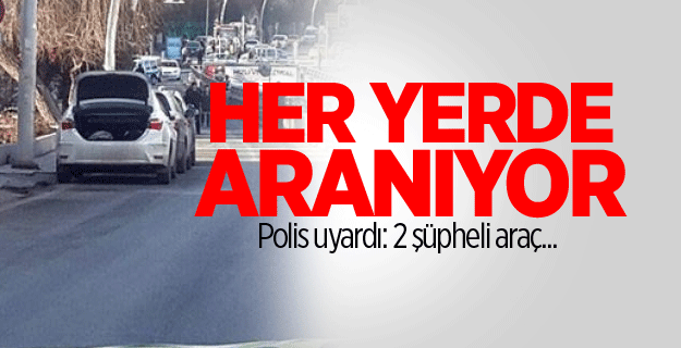 Polis uyardı: 2 şüpheli araç...