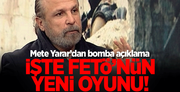 Mete Yarar FETÖ'nün yeni oyunu açıkladı
