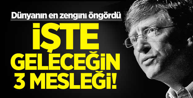 Bill Gates geleceğin mesleklerini açıkladı