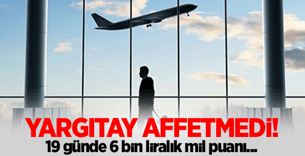 6 bin liralık mil puanına Yargıtay engeli