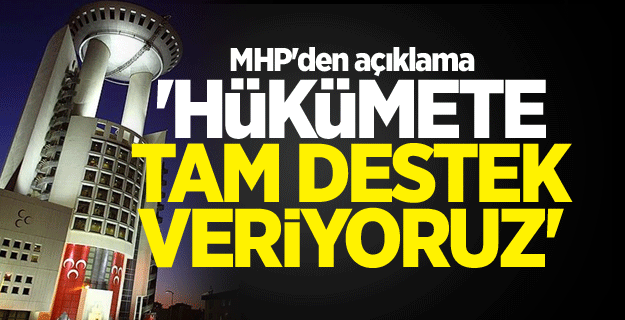 MHP'den açıklama: 'Hükümete tam destek veriyoruz'