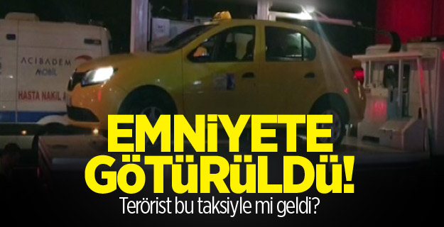 Şüpheli taksi emniyete götürüldü