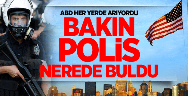 ABD her yerde arıyordu, polis Kocaeli'de buldu!