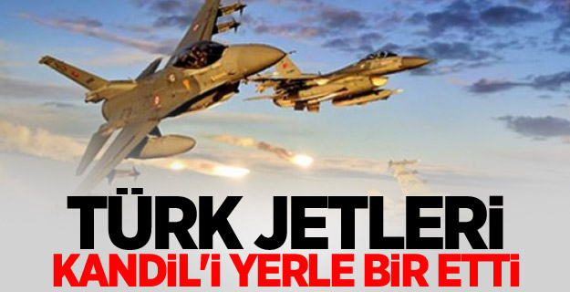Türk jetleri Kandil'i yerle bir etti
