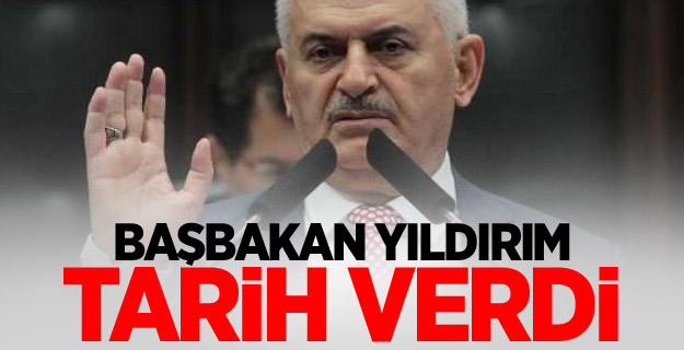 Başbakan Yıldırım tarih verdi
