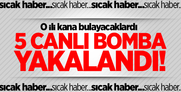 Canlı bomba eylemi düzenleyecek 5 hain enselendi