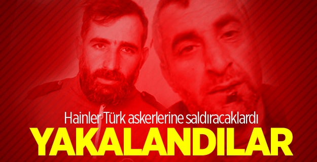 Türk askerlerine saldırı hazırlayan hainler yakalandı!