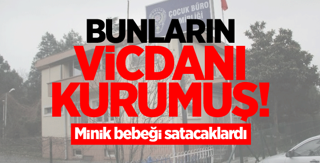 Zonguldak'ta satılmak istenen bebek devlet korumasında