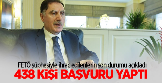 "FETÖ şüphesiyle ihraç edilen 438 kişi başvuru yaptı"