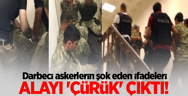 Darbeci askerlerden "şaşırtan" ifadeler