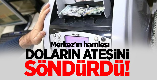 Merkez'in hamlesi doların ateşini söndürdü!