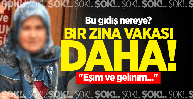 "Eşim ve gelinim ilişki yaşıyordu"