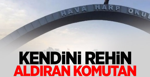 Kendini rehin aldıran komutan