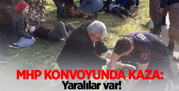 MHP konvoyunda kaza: Yaralılar var!