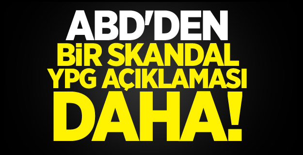 ABD'den bir skandal YPG açıklaması daha!