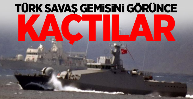 Türk savaş gemisini gören Yunan savaş gemisi kaçtı