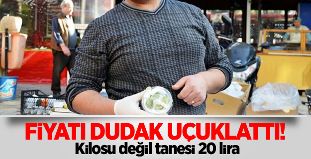 Turfanda eriğin tanesi 20 lira