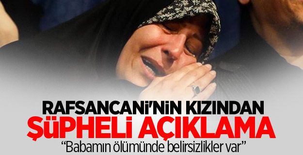 Rafsancani'nin kızından şüpheli açıklama