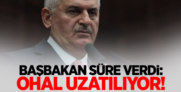 Başbakan süre verdi: OHAL uzatılıyor!