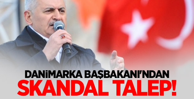 Danimarka Başbakanı'ndan skandal talep!