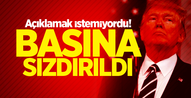 Açıklamak istemiyordu! Basına sızdırıldı