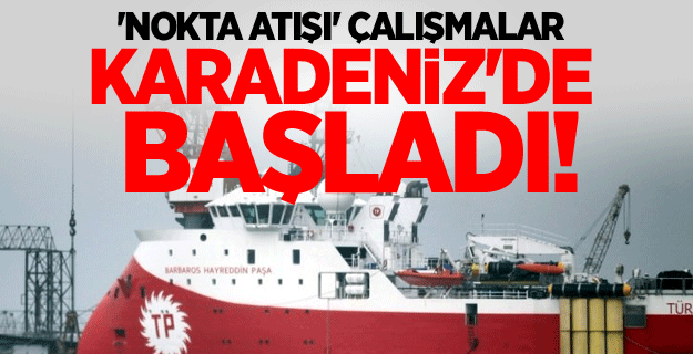 'Nokta atışı' çalışmalar Karadeniz'de başladı!