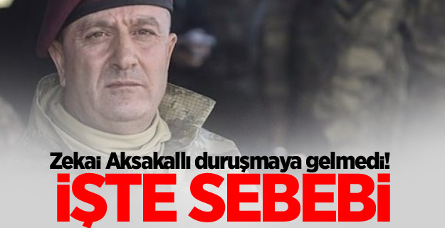 Zekai Aksakallı duruşmaya gelmedi!