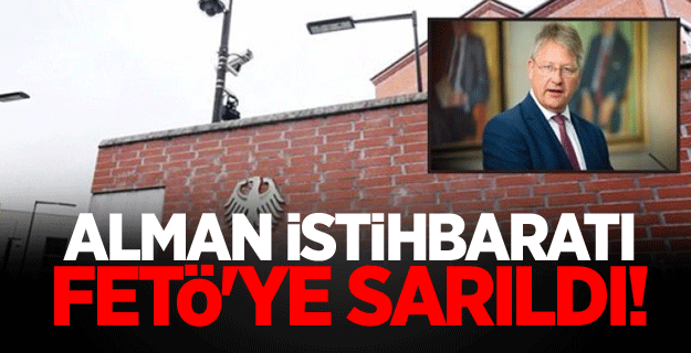 Alman istihbaratı FETÖ'ye sarıldı!