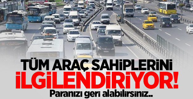 Araç sahipleri dikkat! Paranız geri ödenebilir