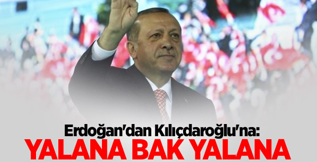 Erdoğan'dan Kılıçdaroğlu'na: Yalana bak yalana