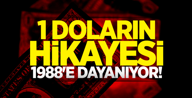 1 doların hikayesi 1988'e dayanıyor!