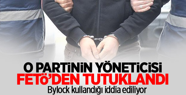 Vatan Partisi yöneticisi FETÖ soruşturmasında tutuklandı