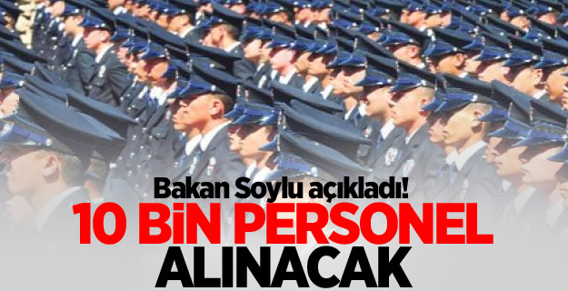 Bakan açıkladı! 10 bin personel alınacak