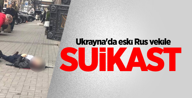 Ukrayna'da eski Rus vekile suikast