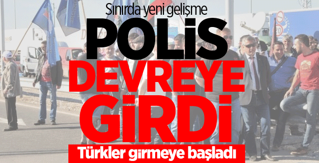 Sınırındaki blokajda polis devreye girdi