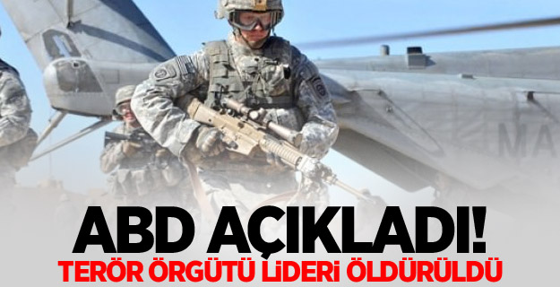 ABD açıkladı! Terör örgütü lideri öldürüldü