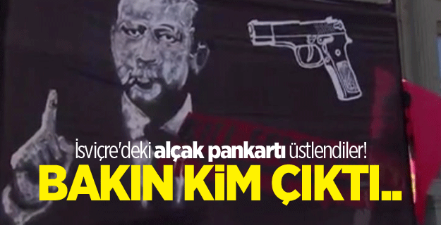 İsviçre'deki alçak pankartı üstlendiler! Bakın kim çıktı..