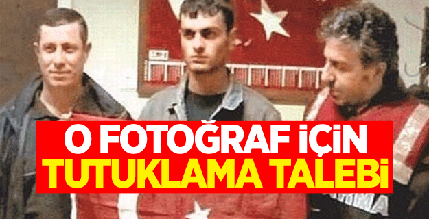 O fotoğraf için tutuklama talebi