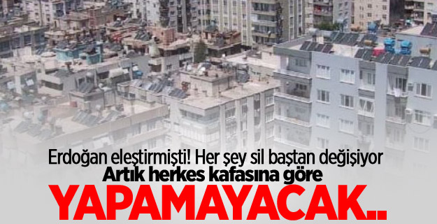 Erdoğan eleştirmişti! Her şey sil baştan değişiyor