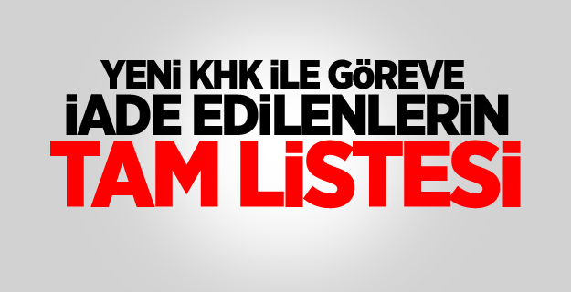 Yeni KHK yayımlandı! Göreve iade edilenlerin tam listesi...