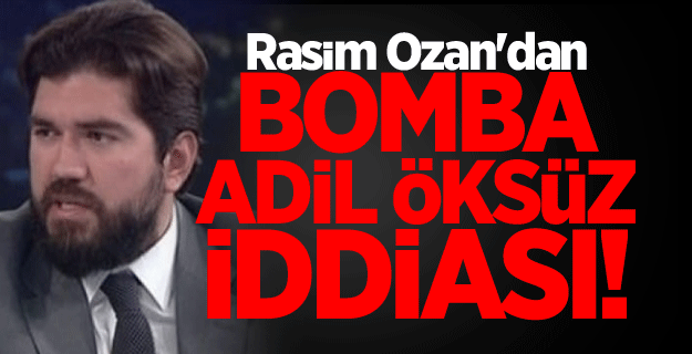 Rasim Ozan'dan bomba Adil Öksüz iddiası!