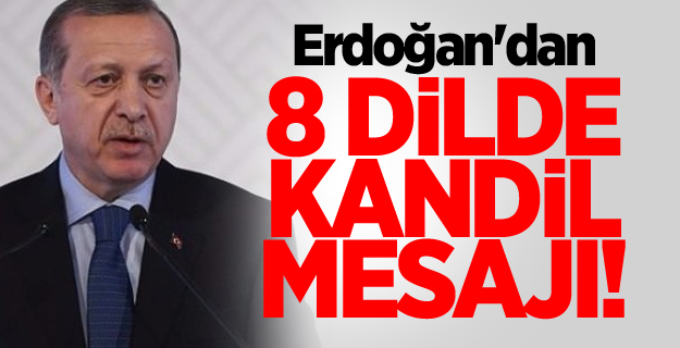 Erdoğan'dan 8 dilde kandil mesajı!