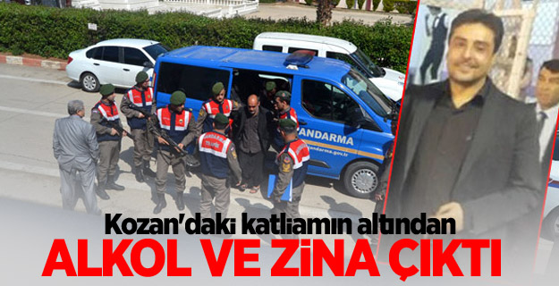 Kozan'daki katliamın altından alkol ve zina çıktı
