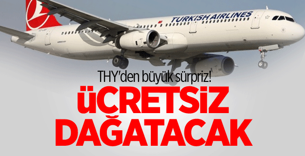 THY'den büyük sürpriz! Ücretsiz dağatacak