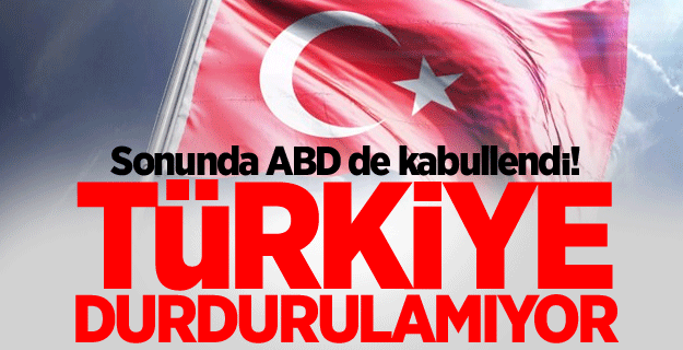 Sonunda ABD de kabullendi! Türkiye durdurulamıyor
