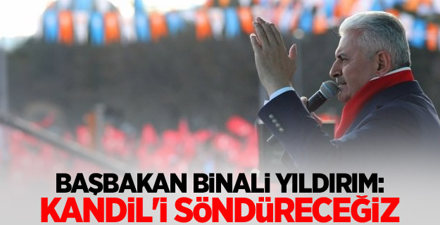 Başbakan Binali Yıldırım: Kandil'i söndüreceğiz